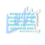 3" Vinyl Sticker || Love Never Ends.