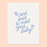 Greeting Card || Can't Wait to Meet Your Baby