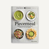 Piecemeal || A Flexible Repertoire of Effortless Meals in 124 Recipes