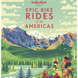 Lonely Planet || Epic Bike Rides of the Americas