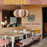 Create: Inspiring homes that value creativity before consumption