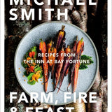 Farm, Fire & Feast || Recipes from the Inn at Bay Fortune
