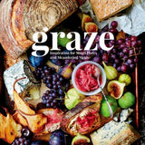 Graze - Inspiration for Small Plates and Meandering Meals || A Charcuterie Cookbook