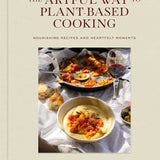 The Artful Way to Plant Based Cooking || Hardcover