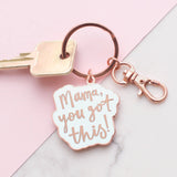 Enamel Keyring || Mama, You Got This!