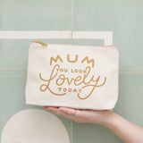 Makeup Bag || Mum, You Look Lovely Today