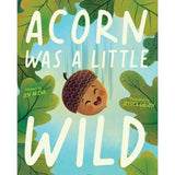 Acorn Was a Little Wild || Hardcover
