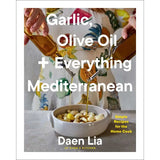 Garlic, Olive Oil + Everything Mediterranean || Hardcover