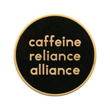Enamel Pin || Caffeine Reliance Alliance