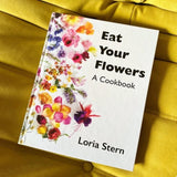 Eat Your Flowers, A Cookbook || Loria Stern