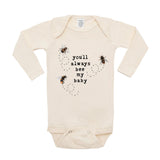 Organic Unbleached Long Sleeve Onesie || You'll Always Bee My Baby