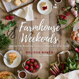 Farmhouse Weekends || Menus for Relaxing Country Meals All Year Long